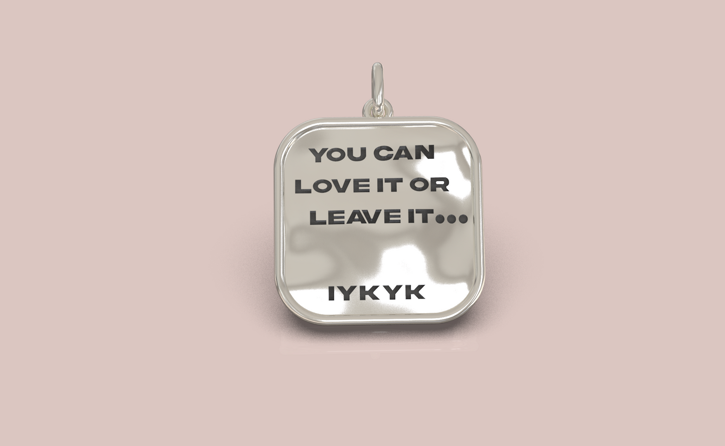 You Can Love It Or Leave It Charm